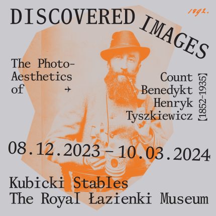 Odnalezione obrazy. Fotoestetyka hrabiego Benedykta Henryka Tyszkiewicza (1852-1935)